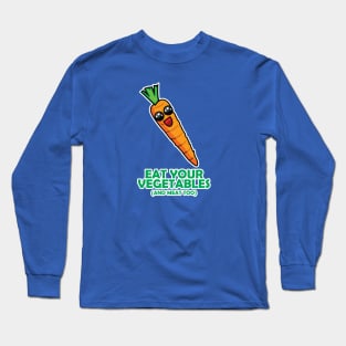 Eat your vegetables Long Sleeve T-Shirt